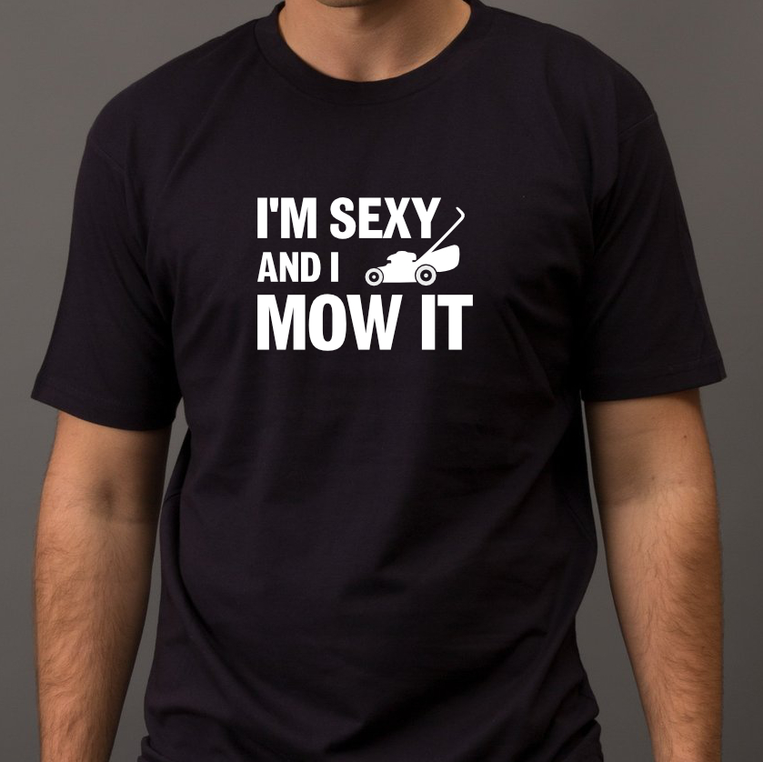 T-Shirt – I’m Sexy And I Mow It – Lawn Freak